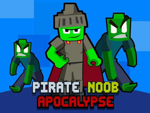 Pirate Noob Apocalypse Game